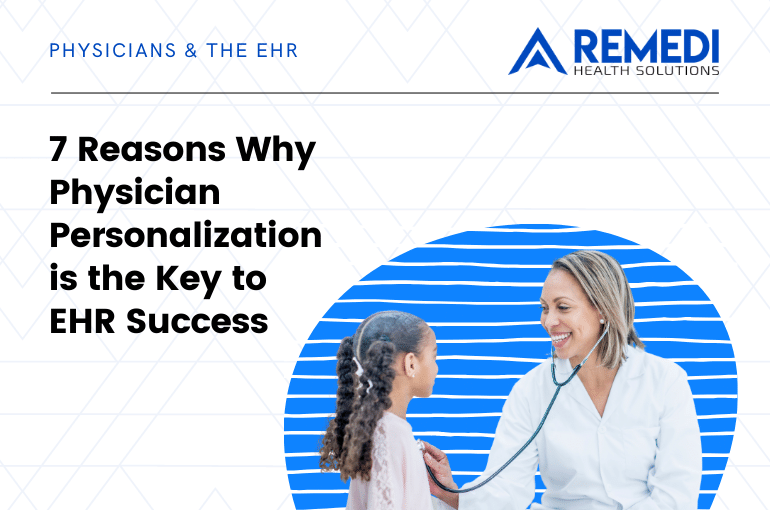 7 Reasons Why Physician Personalization is the Key to EHR Success